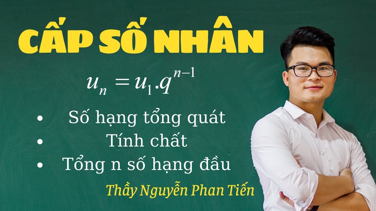 Cấp Số Nhân (Toán 11) | Thầy Nguyễn Phan Tiến
