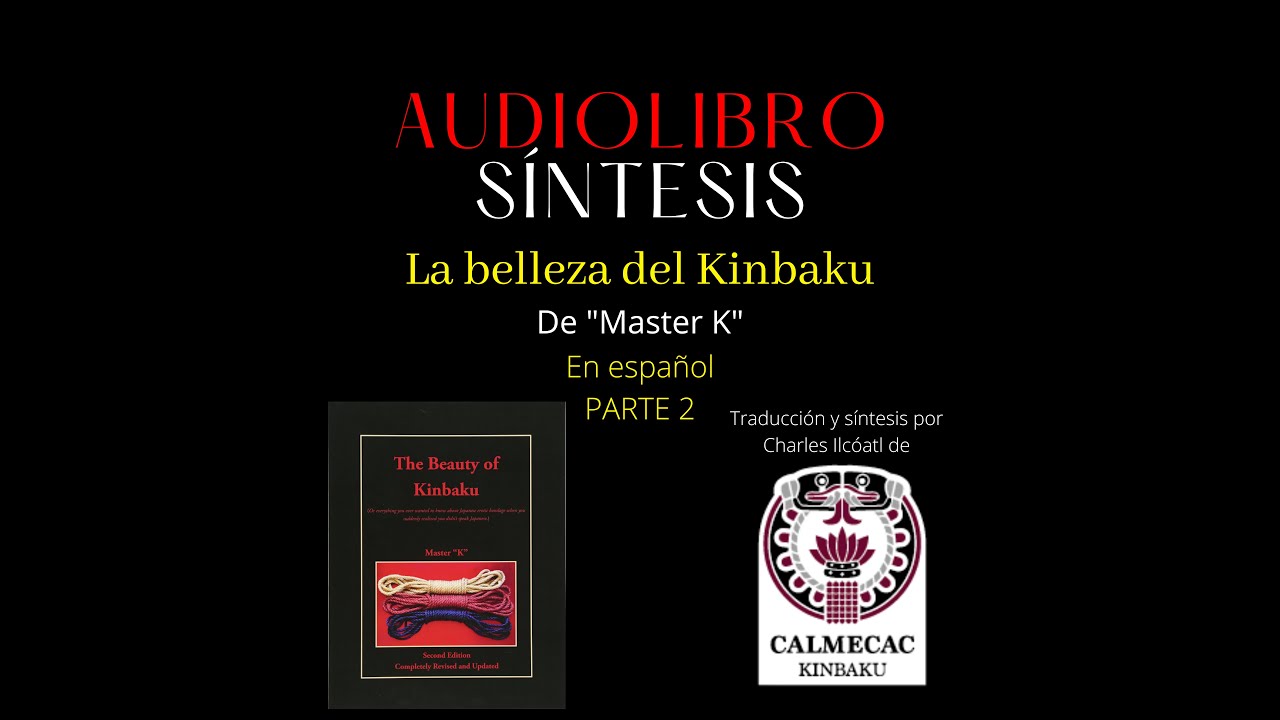 La Belleza del Kinbaku por Master K: Audios&iacute;ntesis Parte 2