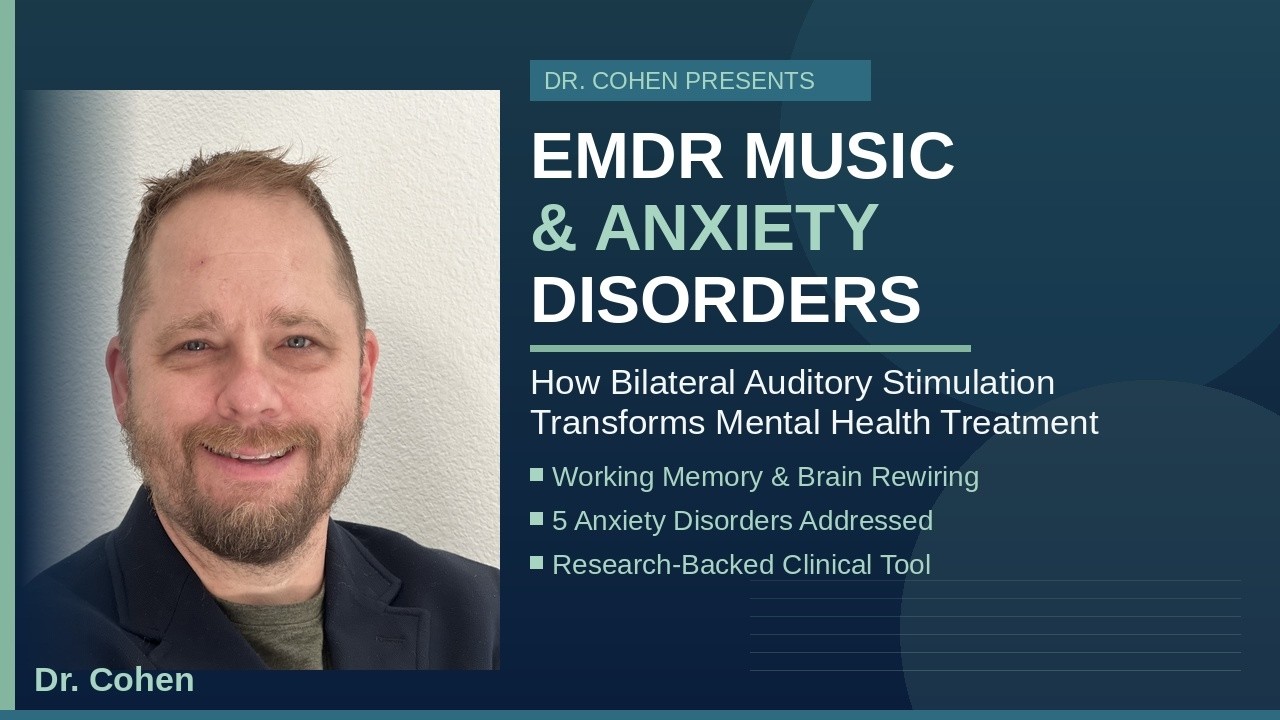 Dr. Cohen Explores 🧠  EMDR MUSIC & ANXIETY DISORDERS