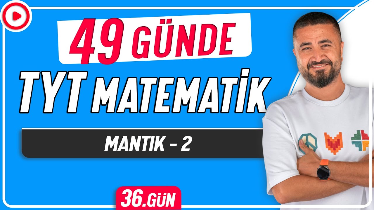 Mantık 2 | 49 Günde TYT Matematik Kampı 36.Gün | Rehber Matematik