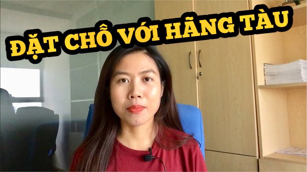 LÀM SAO ĐỂ ĐẶT CHỖ VỚI HÃNG TÀU - BỘ THÔNG TIN ĐỦ ĐỂ ĐẶT CHỖ VỚI HÃNG TÀU