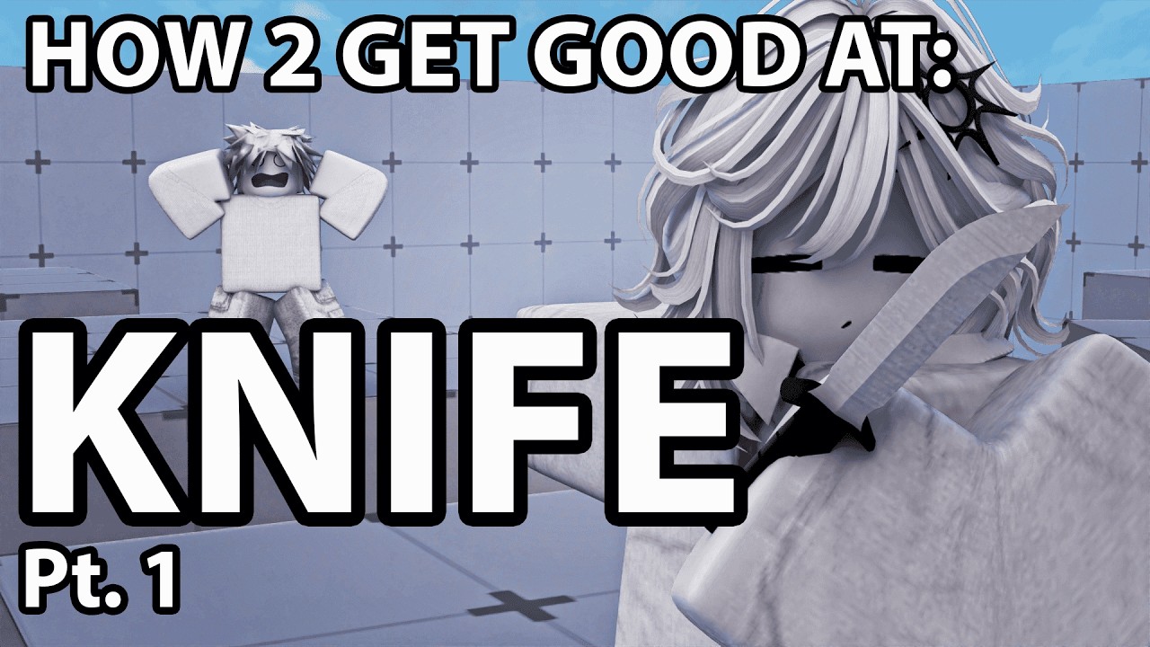 How To Get Good at: KNIFE Pt. 1