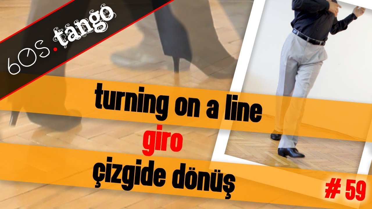 Giro | Turning in a line | Çizgide dönüş - 60s Tango #59