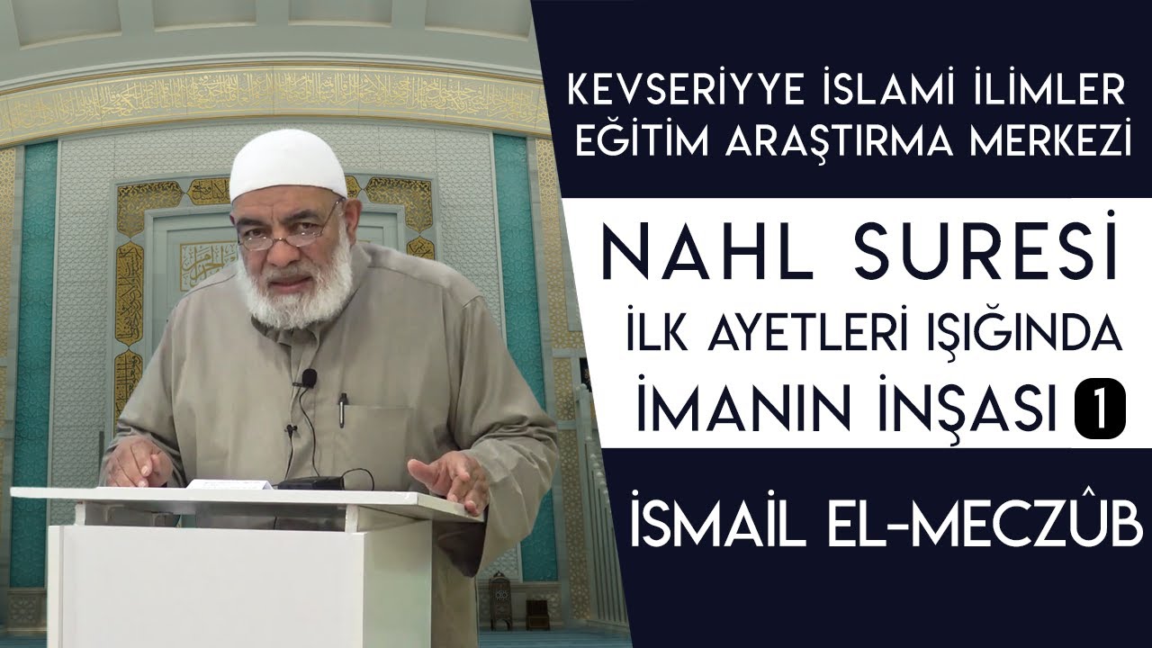 Nahl S&ucirc;resi İlk Ayetleri Işığında İmanın İnşası 1 | Şeyh İsm&acirc;il el-Mecz&ucirc;b