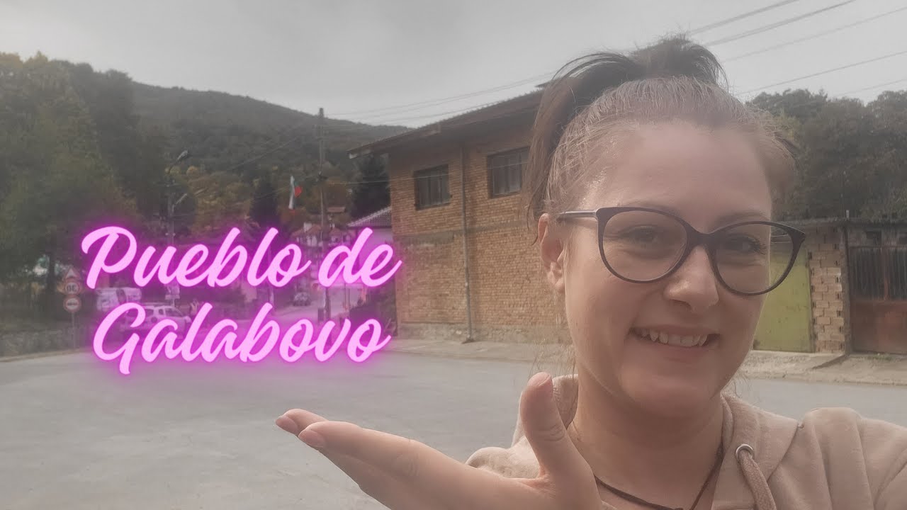 El pueblo de Galabovo, Bulgaria-Un paseo corto, pero muy agrdable
