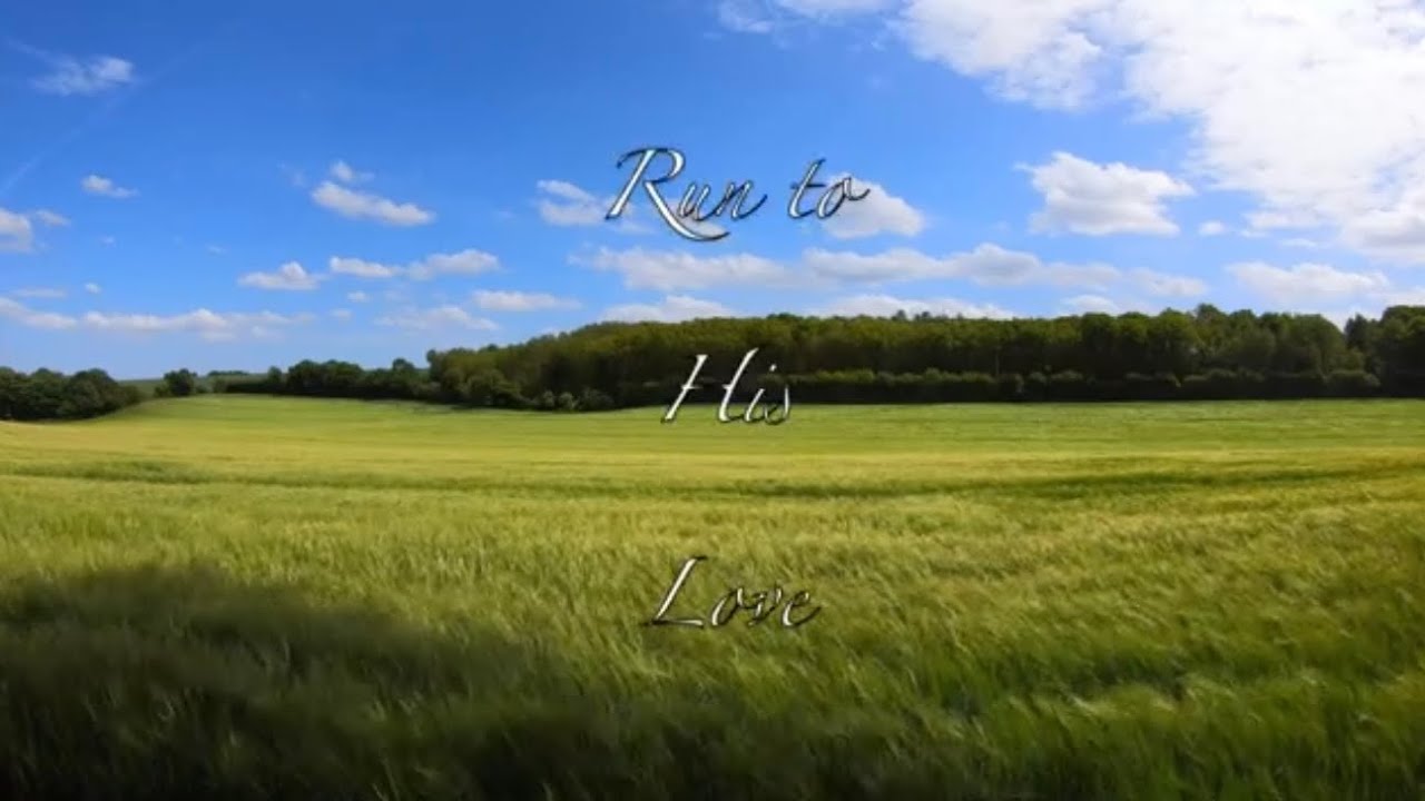 Run to his Love