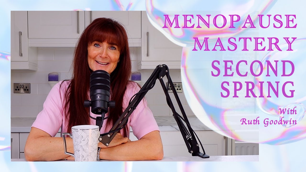Second Spring - Menopause Mastery | with Ruth Goodwin