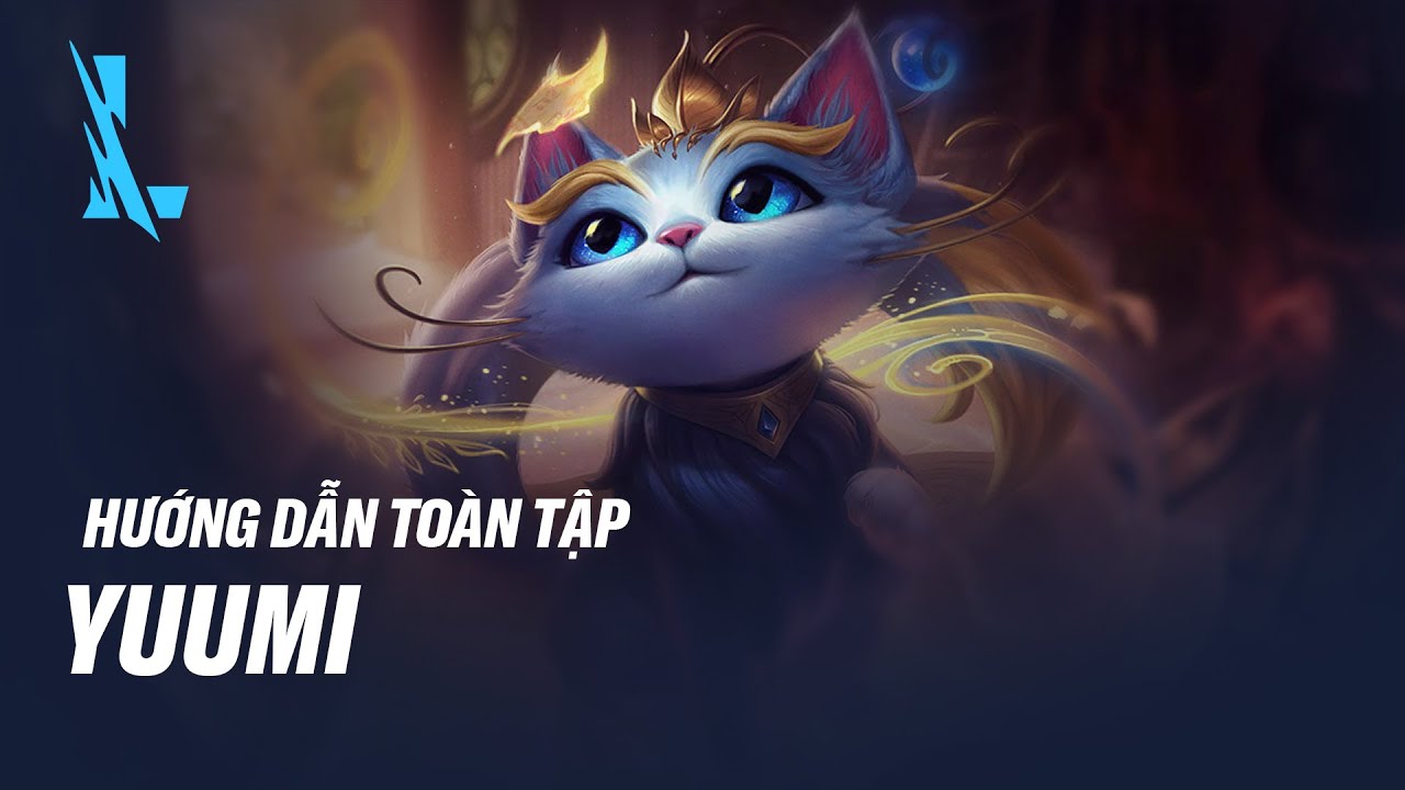Hướng dẫn chuyên sâu Yuumi - Hỗ trợ 