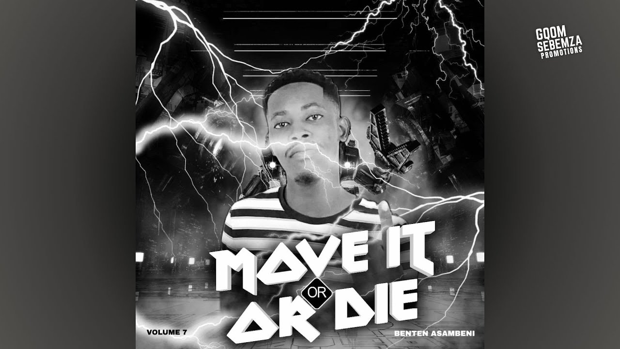 BenTen (Asambeni) - Move it or Die Vol.7 (Gqom Mix 2024)