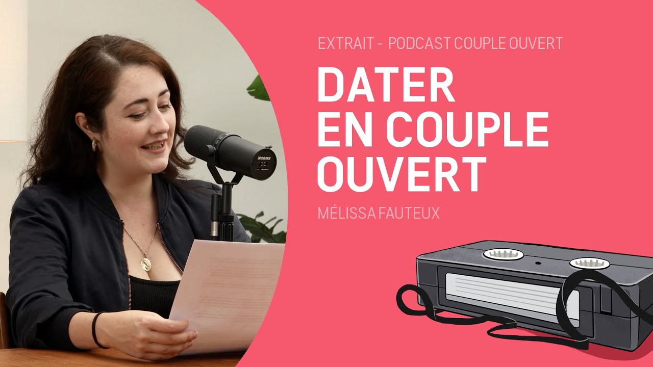 Couple Ouvert Clip - Dater en couple ouvert, avec Mélissa Fauteux