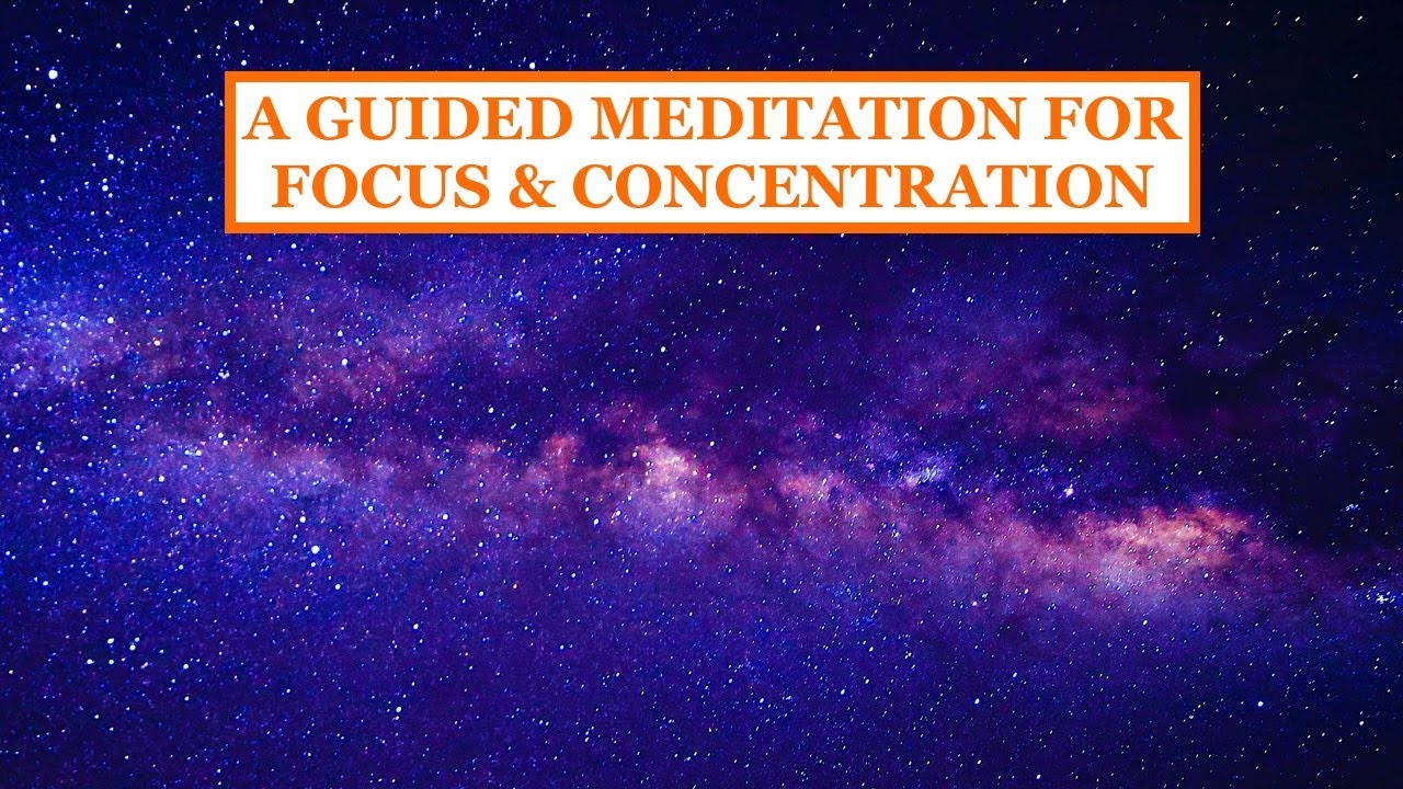A GUIDED MEDITATION FOR FOCUS & CONCENTRATION