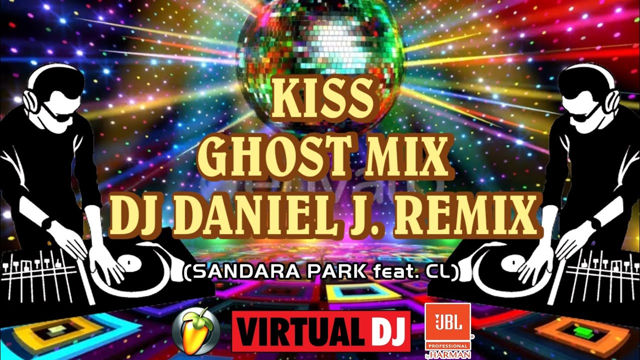 Sandara Park feat. CL - Kiss (Ghost Mix DJ Daniel J. Rmx 138 BPM)