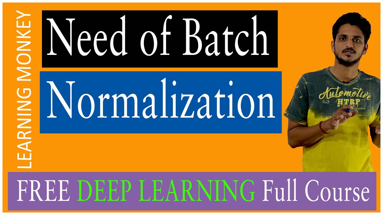 Need of Batch Normalization || Lesson 18 || Deep Learning || Learning Monkey ||