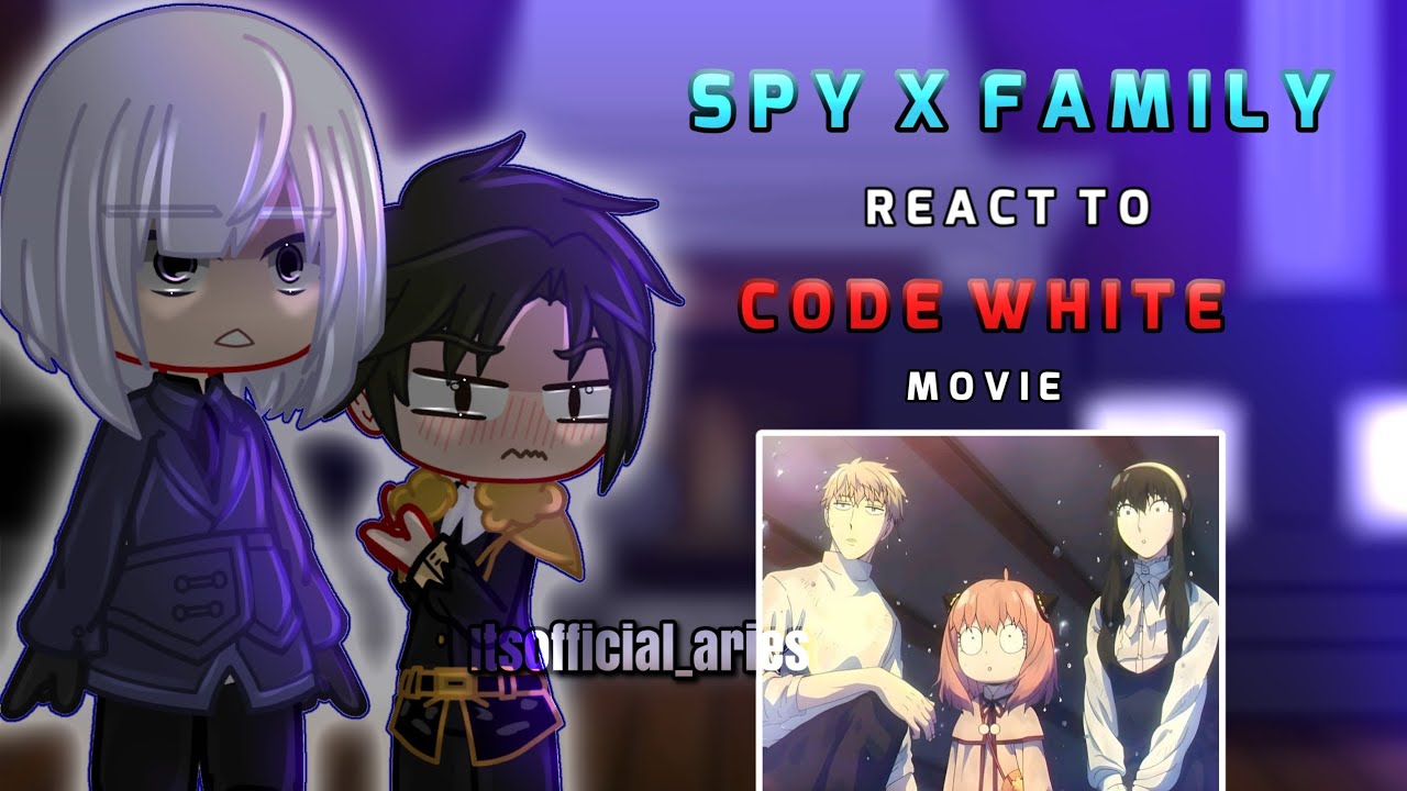 Spy x family characters react to Code white movie | Gacha react | Spy x family react | Part 1?