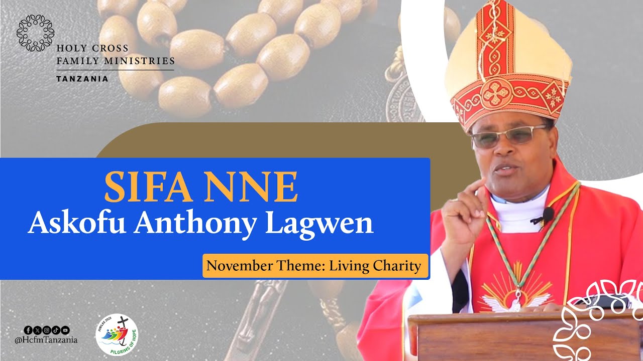 Mhashamu Askofu Anthony Lagwen / Sifa 4 za Mjumbe wa Kristu / Sakramenti  ya Kipaimara 