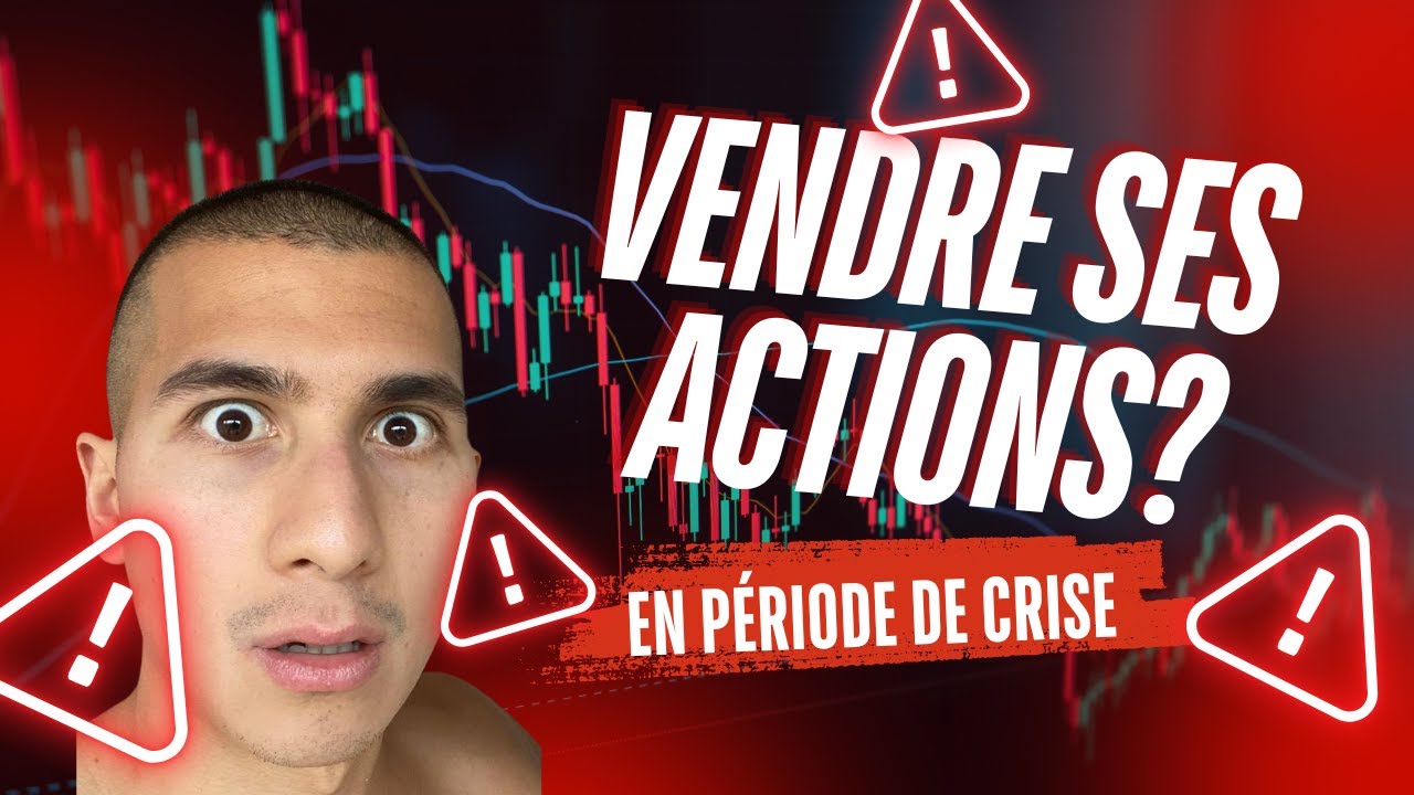 Faut-il VENDRE ses ACTIONS en p&eacute;riode de CRISE ? (Ma r&eacute;ponse d&rsquo;investisseur long terme)
