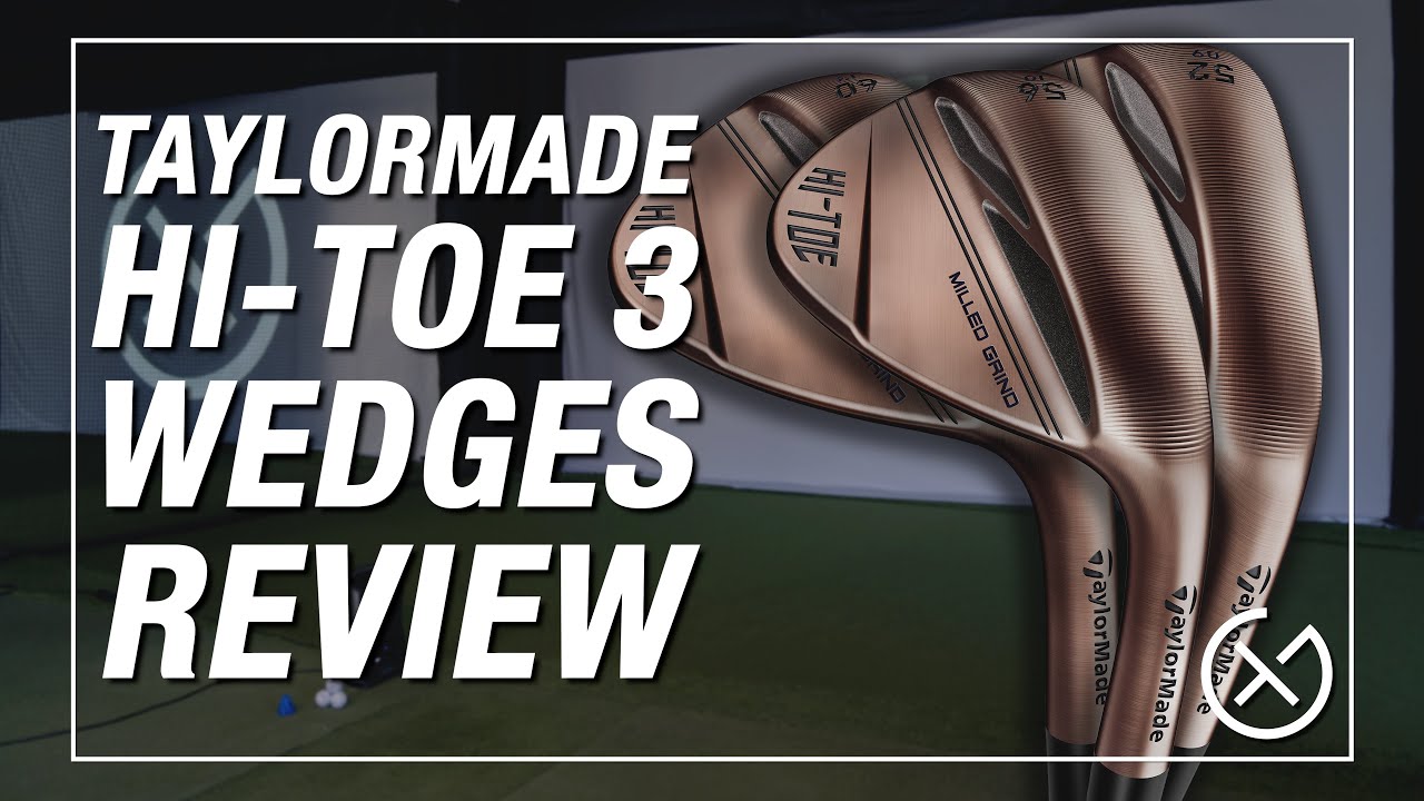 NEW TAYLORMADE HI-TOE 3 WEDGE REVIEW // Comparing the wedge against the MG3 and previous Hi-Toe
