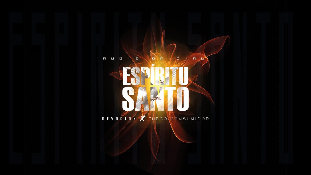 DEVOCIÓN FT FUEGO CONSUMIDOR | ESPÍRITU SANTO - VIDEO LYRIC (COVER)