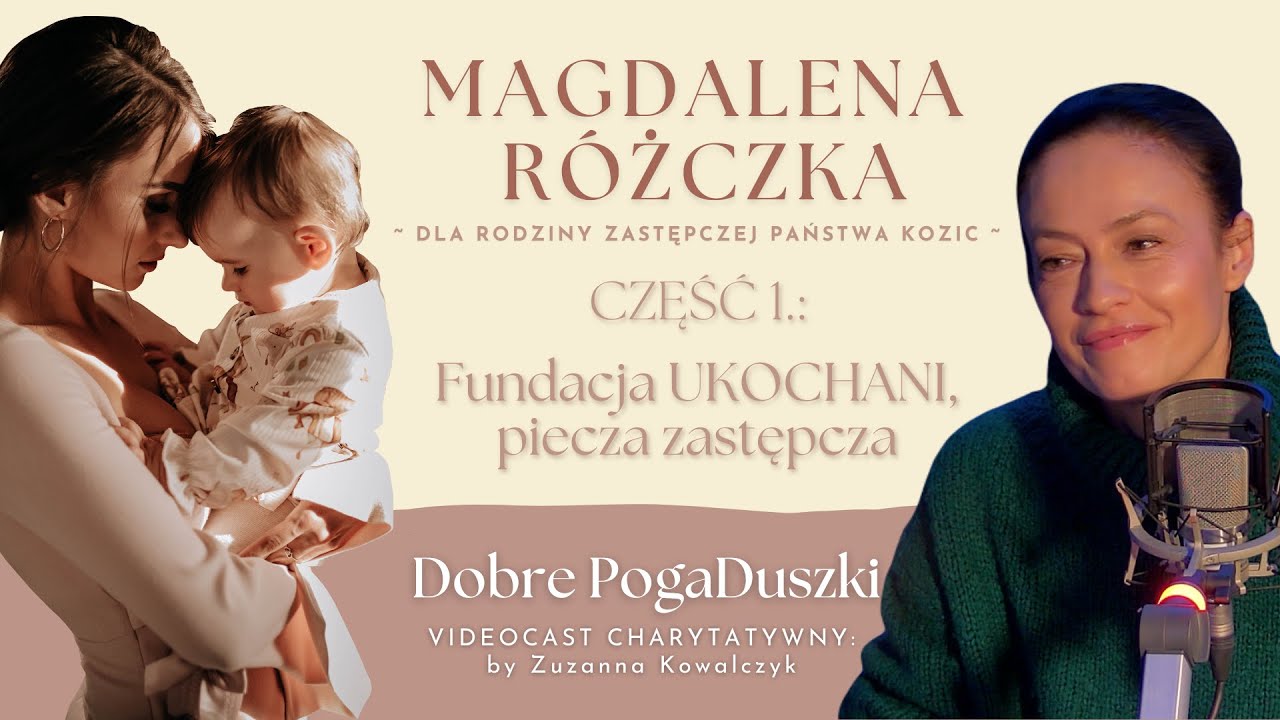 Magdalena Różczka część 1.: piecza zastępcza, fundacja UKOCHANI i moc wsparcia
