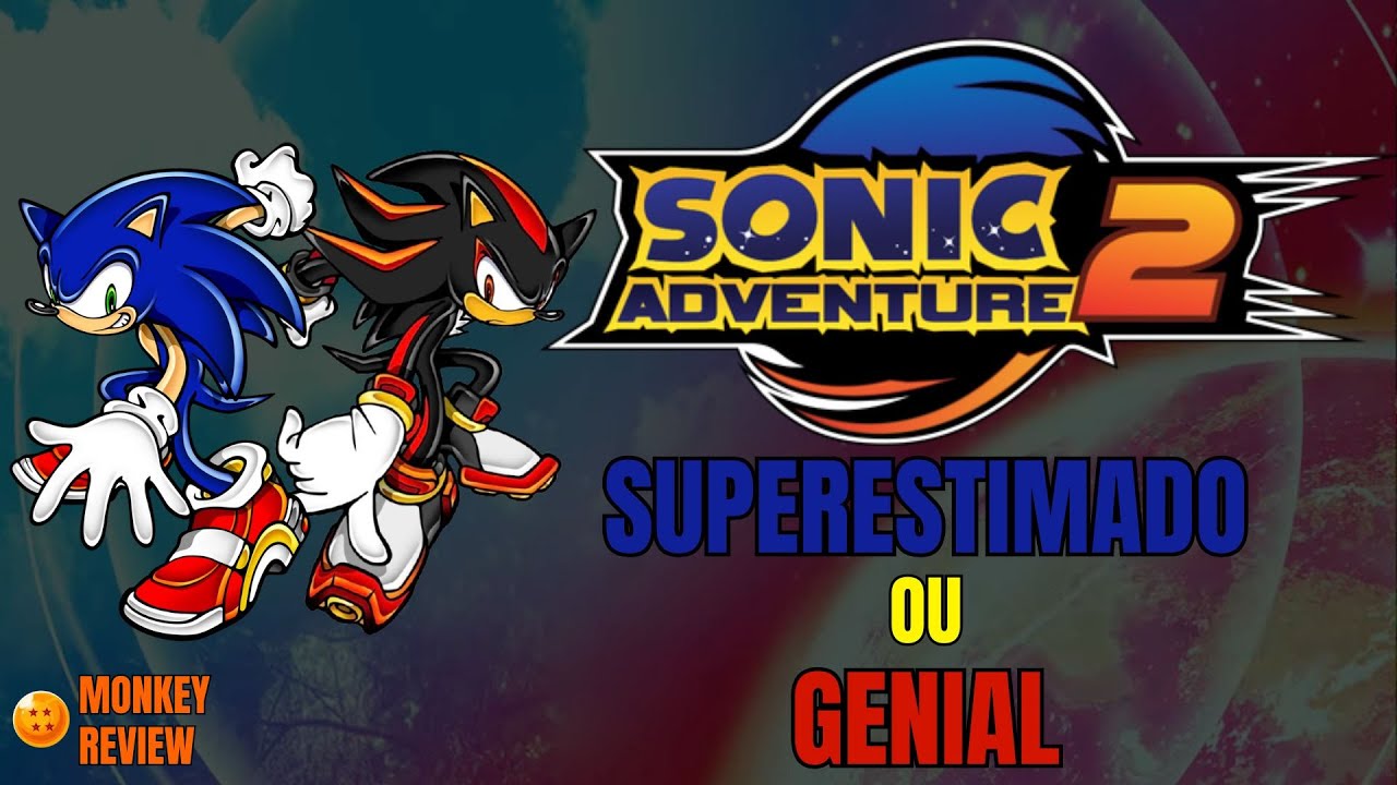 SUPERESTIMADO OU GENIAL? - SONIC ADVENTURE 2 MONKEY REVIEW