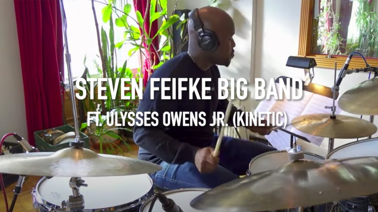 Steven Feifke ft. Ulysses Owens Jr. // Kinetic