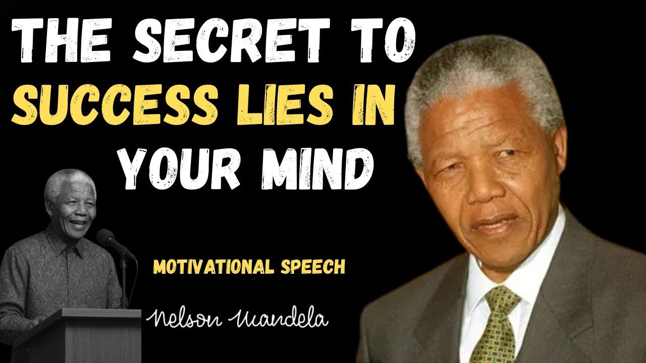 Master Your Mind, Transform Your Life – Nelson Mandela Inspired Speech