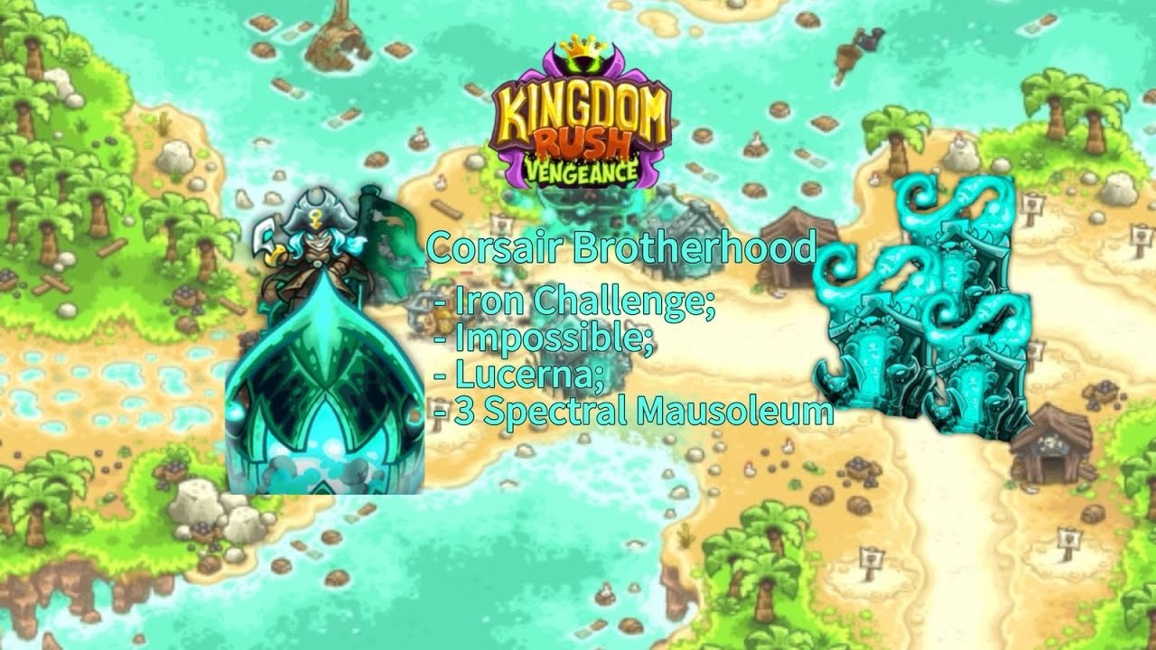 Corsair Brotherhood Iron Impossible | Lucerna & 3 Spectral Mausoleums - Kingdom Rush Vengeance