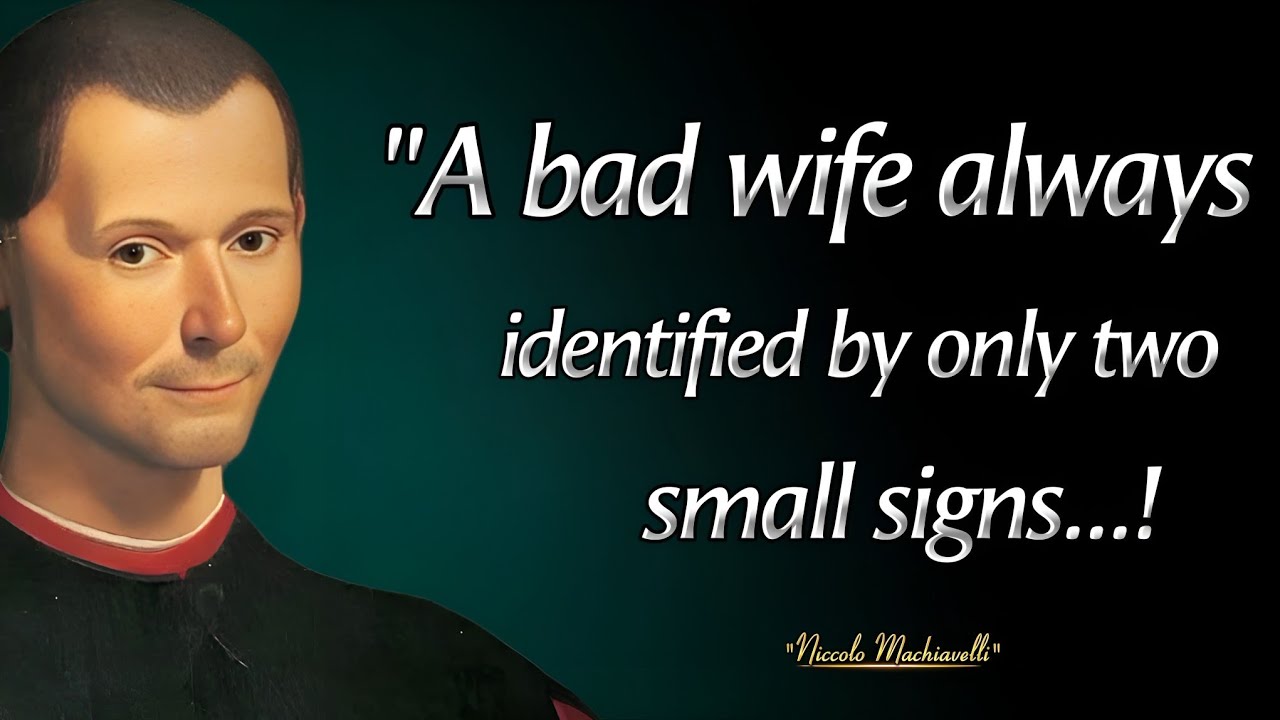 Two Best Ways To Recognize a Bad Wife | Niccolò Machiavelli Quotes Men Learn Too Late In Life