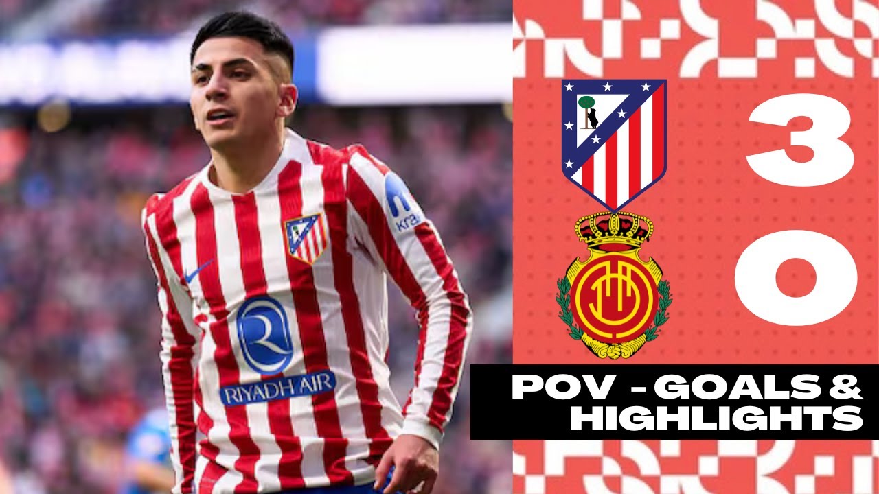 Atlético Madrid vs RCD Mallorca 3-0 POV Highlights & Goals - SORLOTH, DAVID LÓPEZ, THIAGO ALMADA