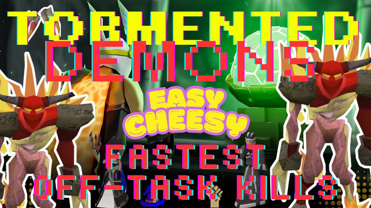 Fastest Off-Task Tormented Demon Kills | Easy Cheesy Guides