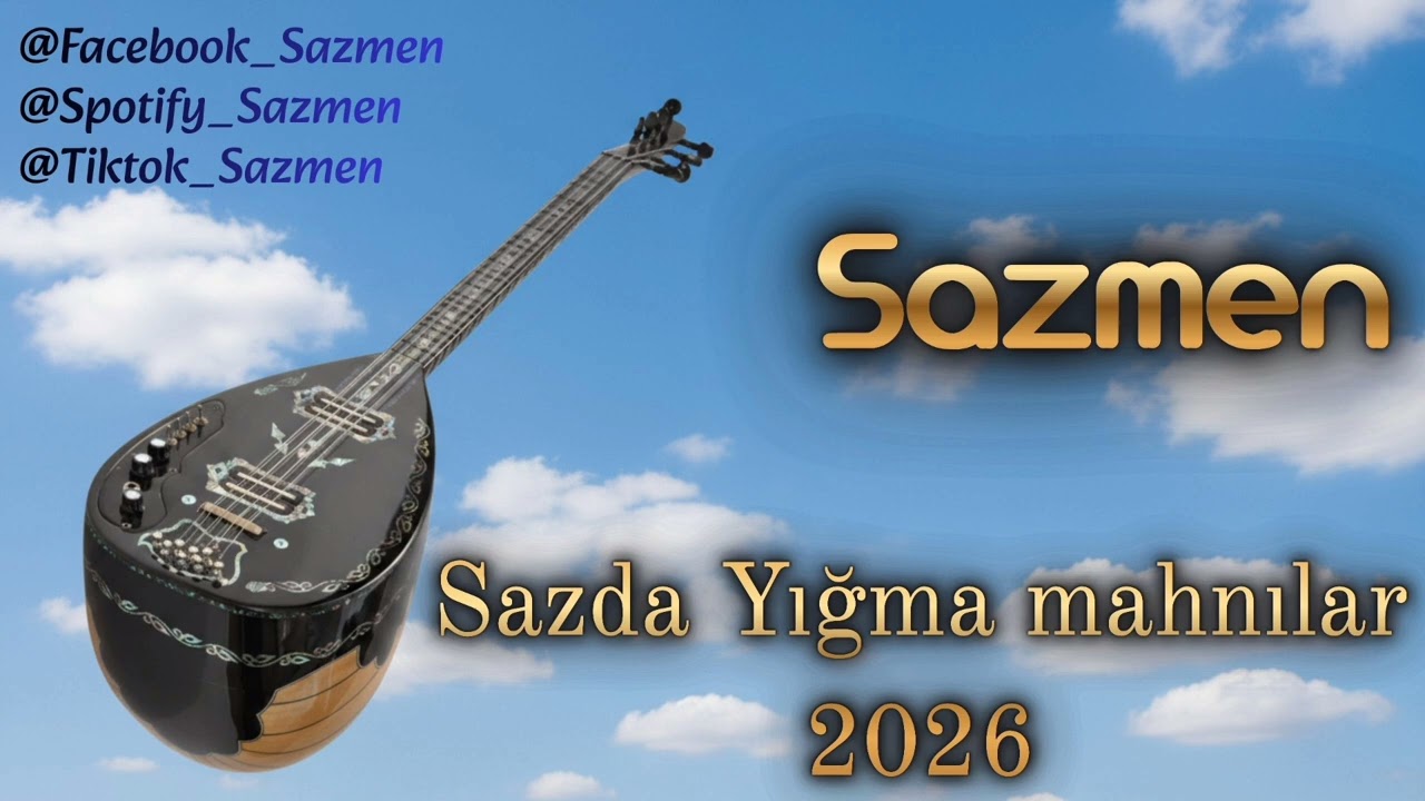 Sazmen - Yığma Mahnılar 2026 | Seçilmiş Azərbaycan Musiqiləri və Instrumental Toplu