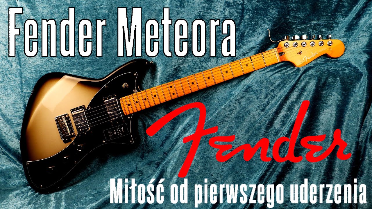 Fender Meteora Player Plus - miłość od pierwszego uderzenia - FILMIKI O GITARACH
