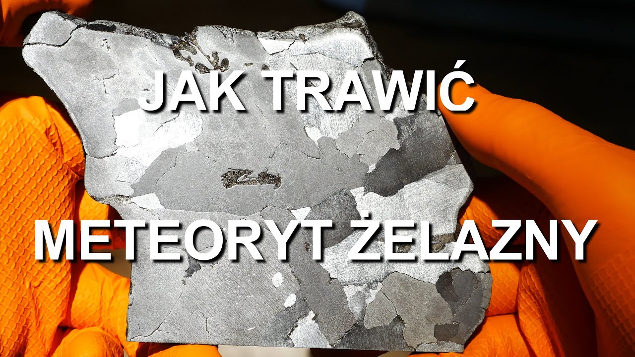 Meteoryty bez ściemy Extra - JAK WYTRAWIĆ METEORYT ŻELAZNY