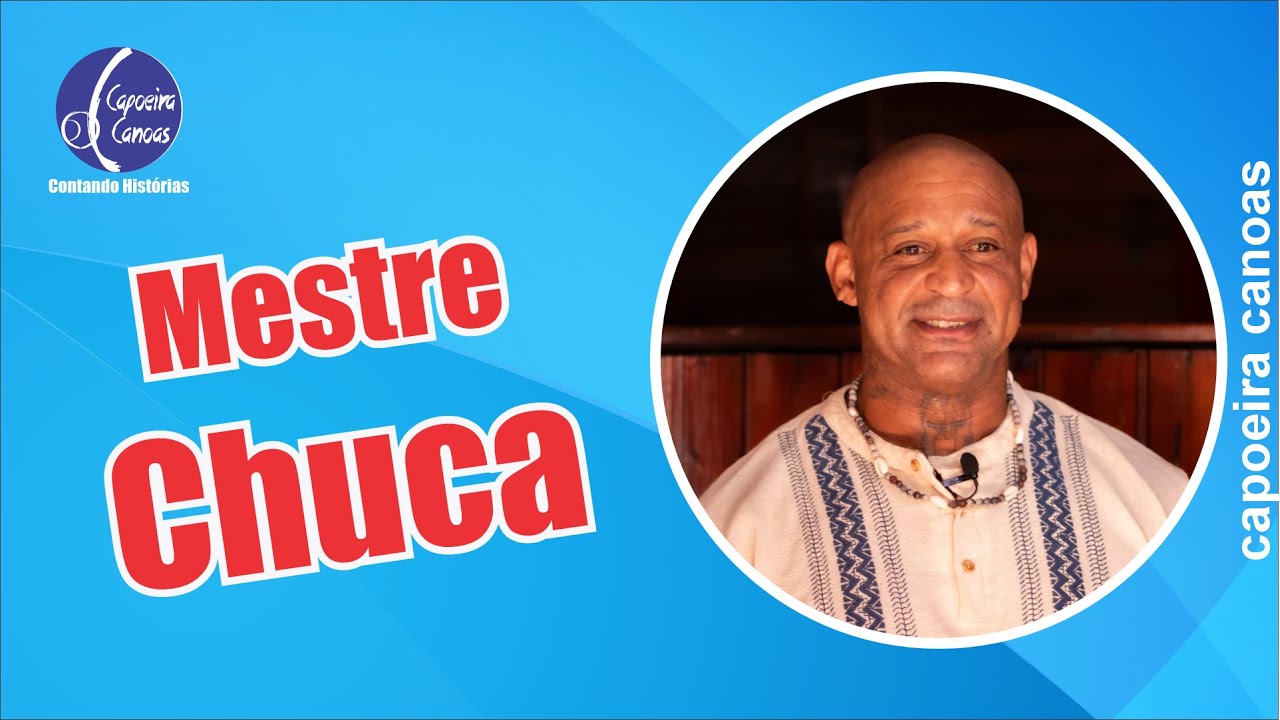Mestre Chuca - Capoeira Canoas