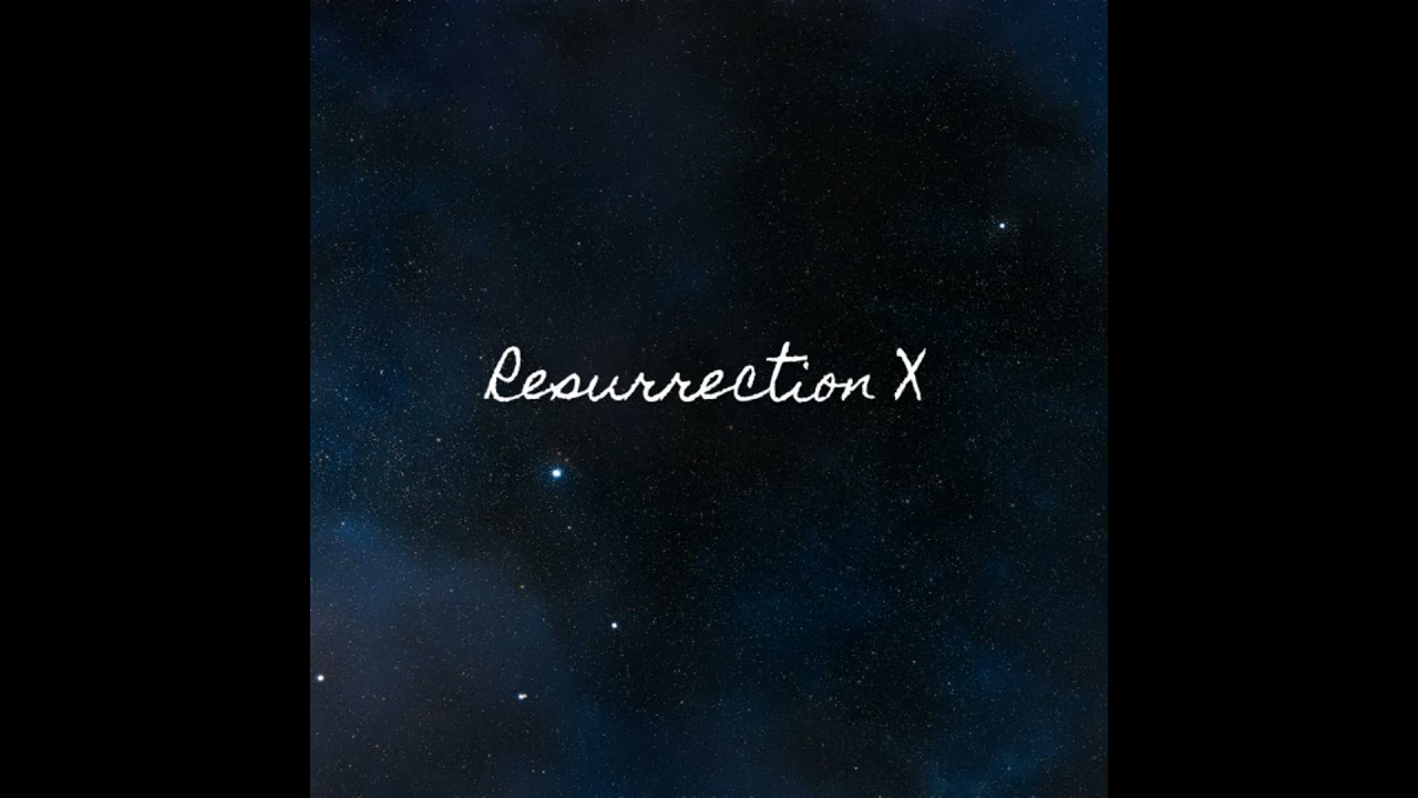 Resurrection X