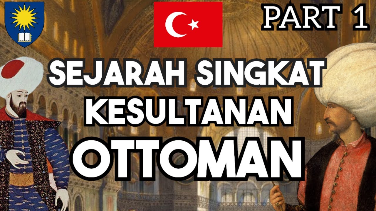 Sejarah Singkat Kesultanan Ottoman (Awal Berdiri hingga Masa Suleiman yang Menakjubkan) | Part 1