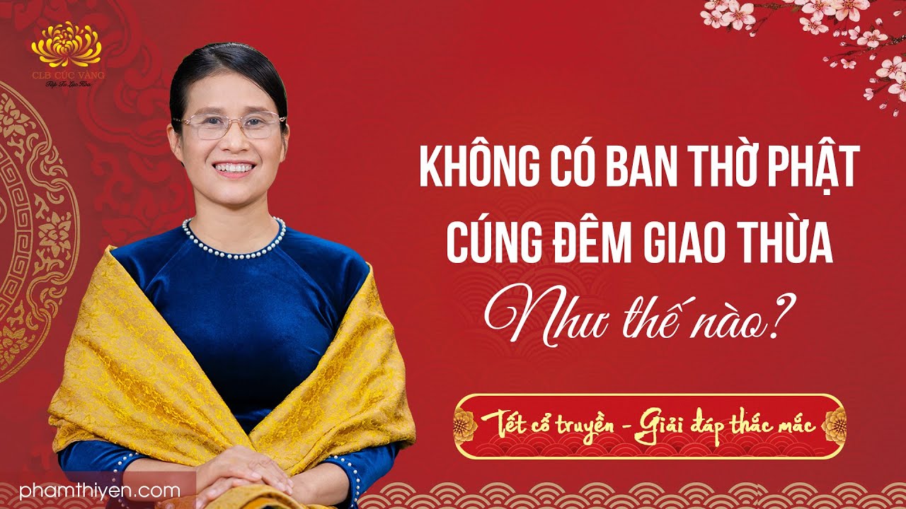 Không có ban thờ Phật, cúng đêm giao thừa như thế nào?