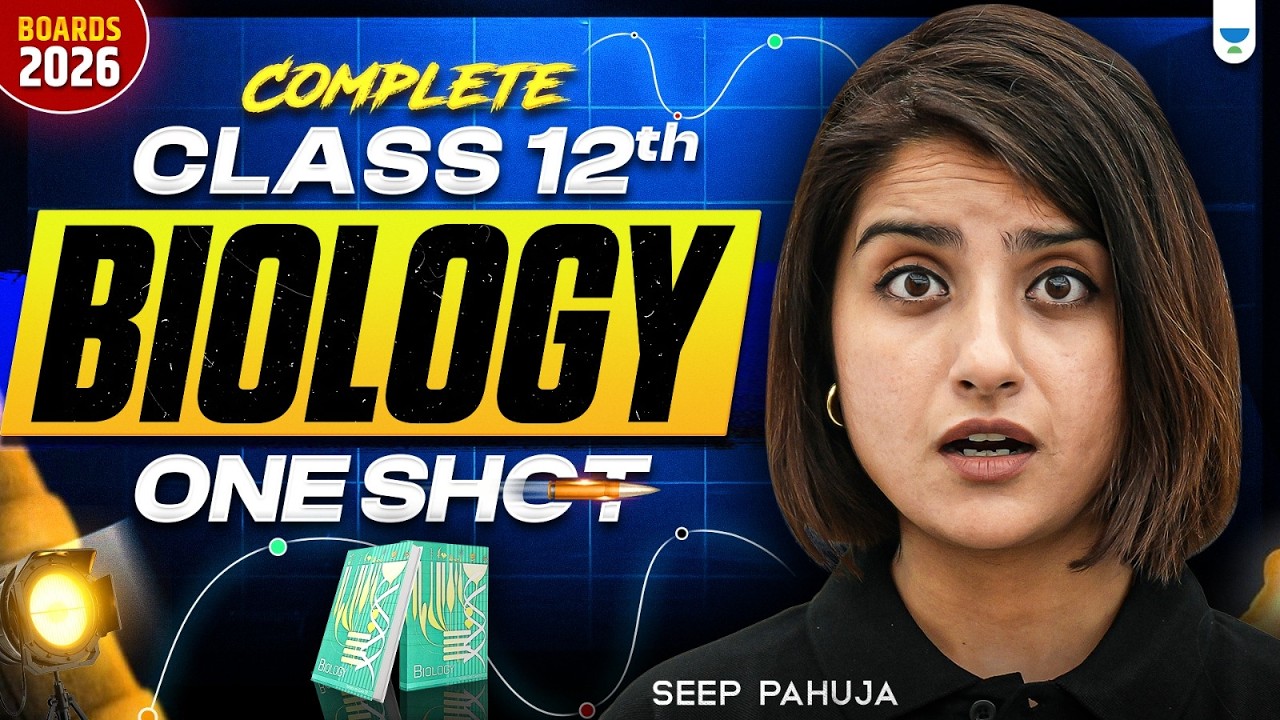 Boards 2026: Class 12 Biology Complete One Shot Revision by Seep Pahuja