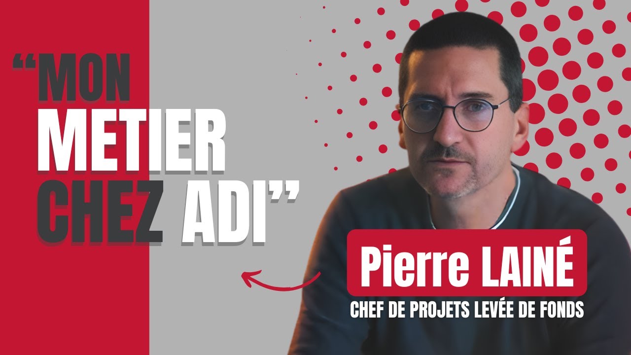 Interview métier d'ADI : Pierre Lainé, Chef de projets Levée de Fonds