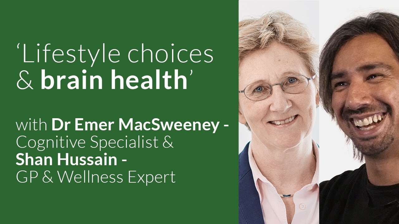 Lifestyle Choices & Brain Health with Emer MacSweeney & Shan Hussain