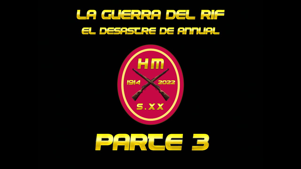 LA GUERRA DEL RIF - EL DESASTRE DE ANNUAL PARTE 3