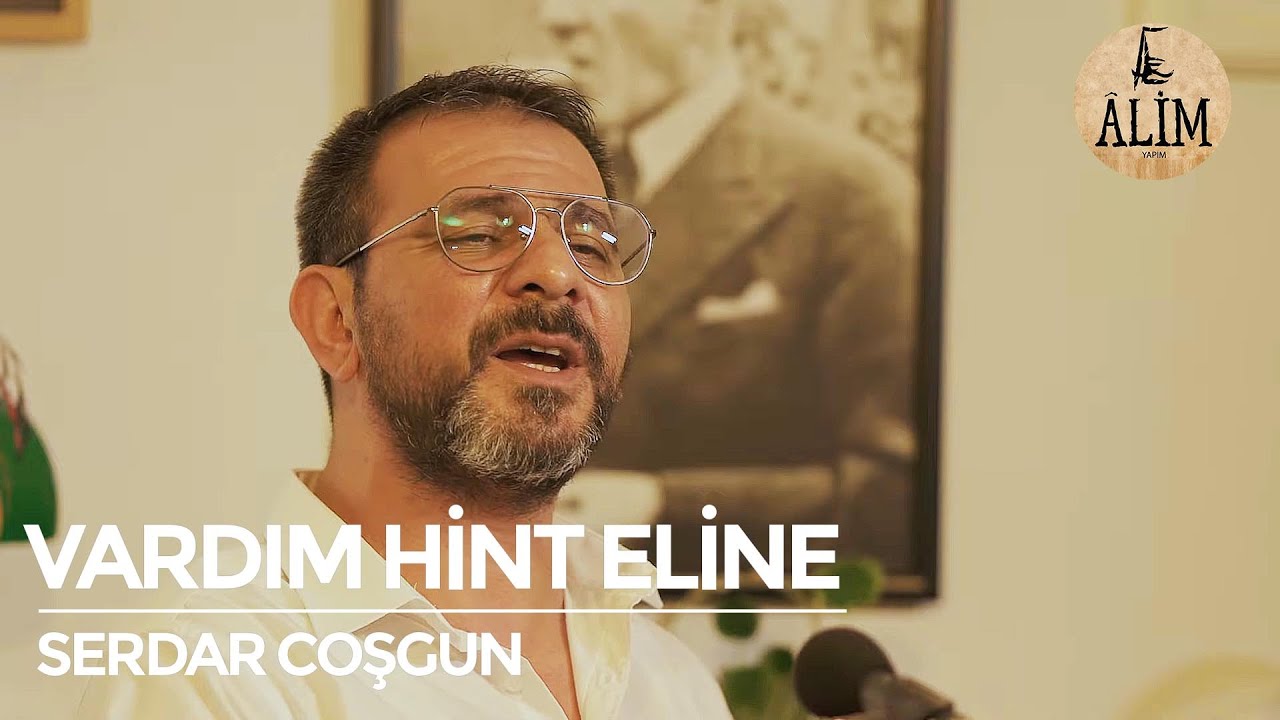Serdar Coşgun - Vardım Hint Eline