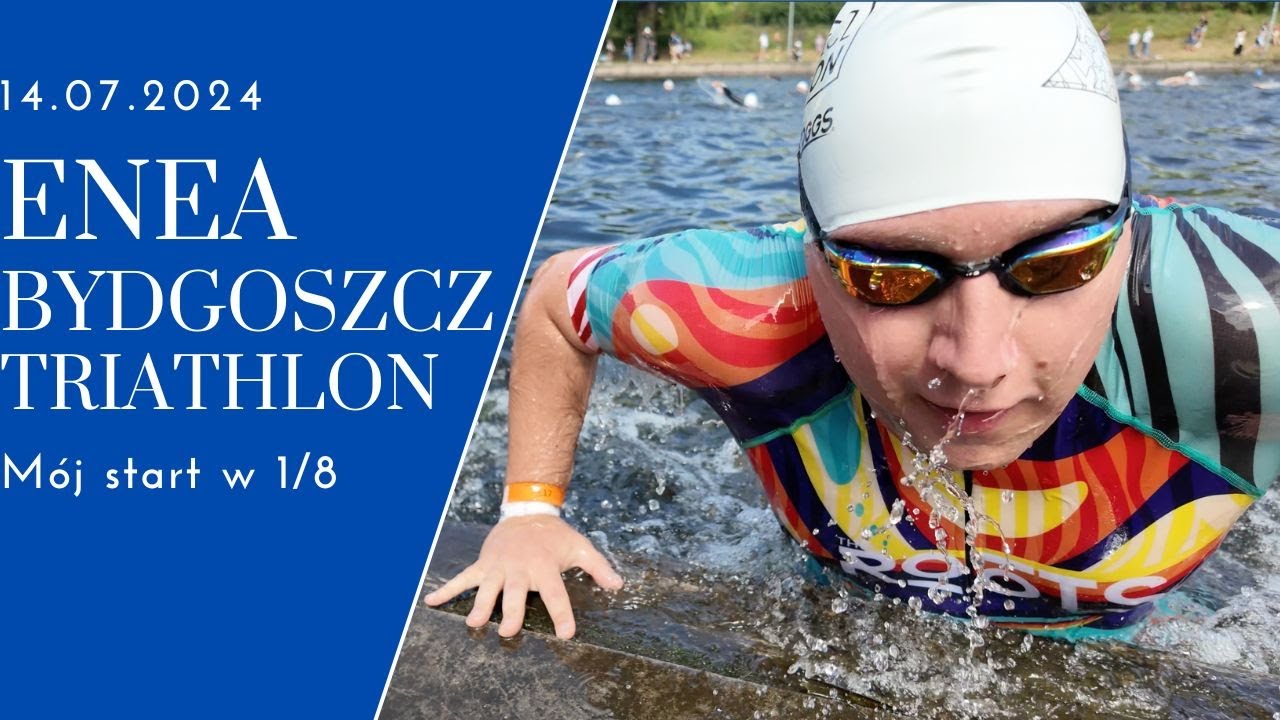 Mój start na dystansie 1/8 - Enea Bydgoszcz Triathlon 2024 - pełna relacja