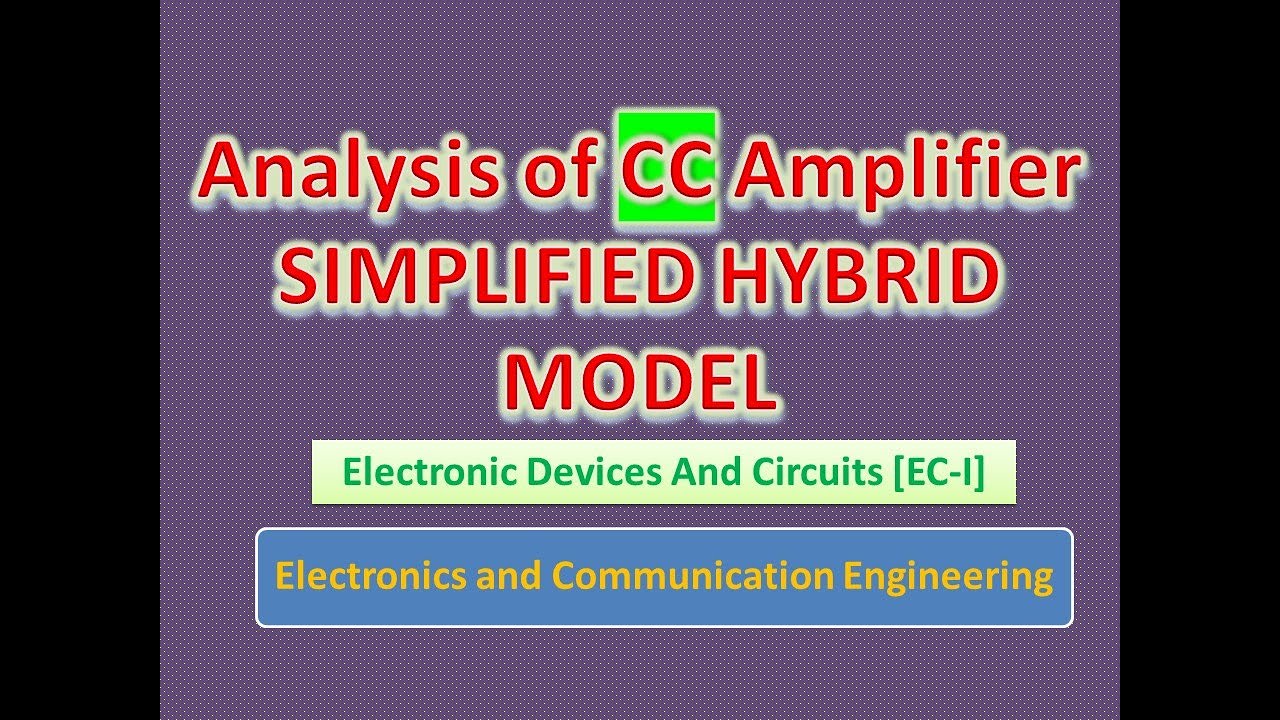 Analysis of CC Amplifier using Simplified Hybrid Model -EDC