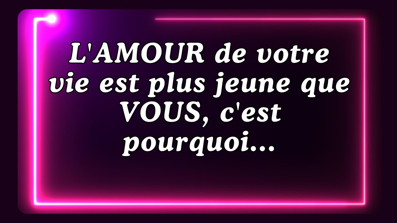 L'AMOUR de votre vie est plus jeune que VOUS, c'est pourquoi...Message des anges