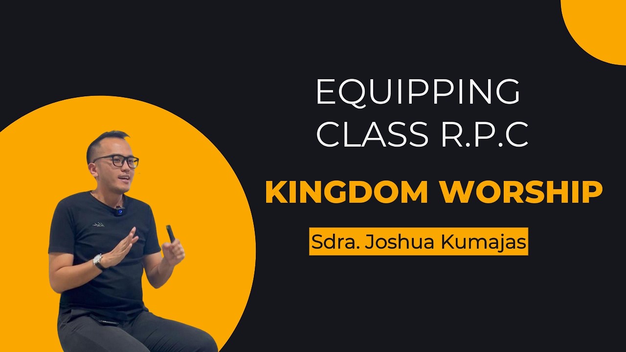 Kingdom Worship Equipping Class R.P.C ROCK WAYHALIM