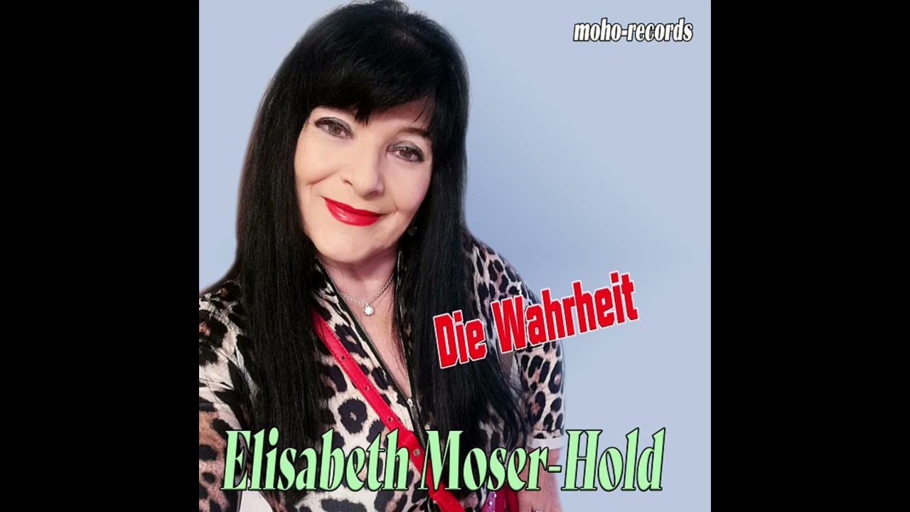 Die Wahrheit- Elisabeth Moser-Hold