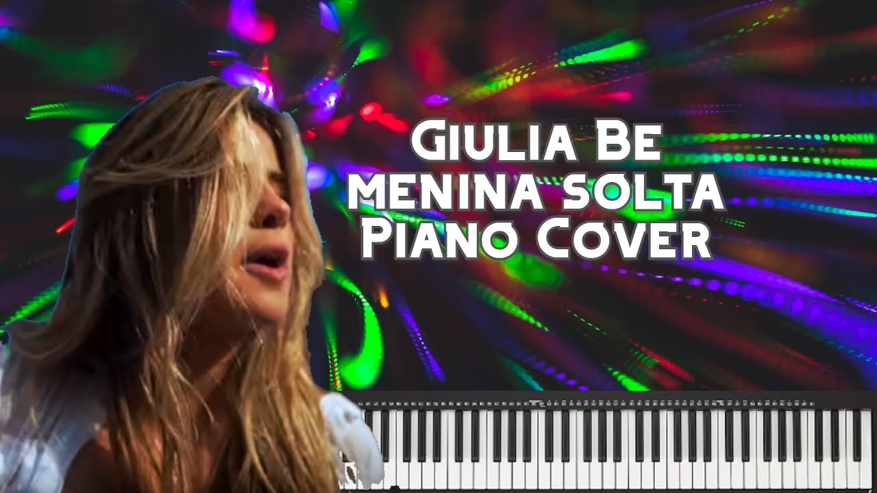 Giulia Be - Menina Solta - Piano Cover