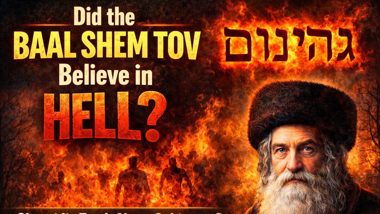 Rabbi Yaron Reuven  - Did the Baal Shem Tov Believe in Hell? Chassidic Truth About Gehinnom?