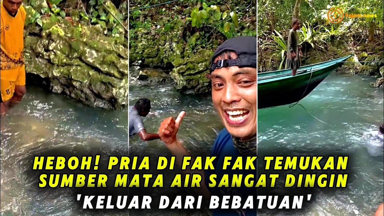 HEBOH! PRIA DI FAKFAK TEMUKAN SUMBER MATA AIR SANGAT DINGIN KELUAR DARI BAWAH BEBATUAN